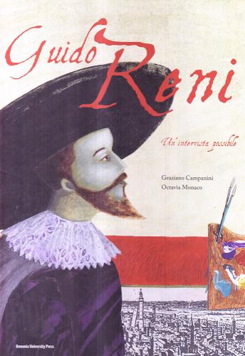 Guido Reni. Un'intervista possibile di Graziano Campanini, Octavia Moncao edito da Bononia University Press