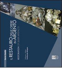 Il restauro delle opere in argento-Restoration of silver artefacts. Ediz. bilingue di Daria Catello edito da Giannini Editore