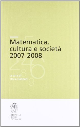 Matematica, cultura e società 2007-2008 edito da Scuola Normale Superiore