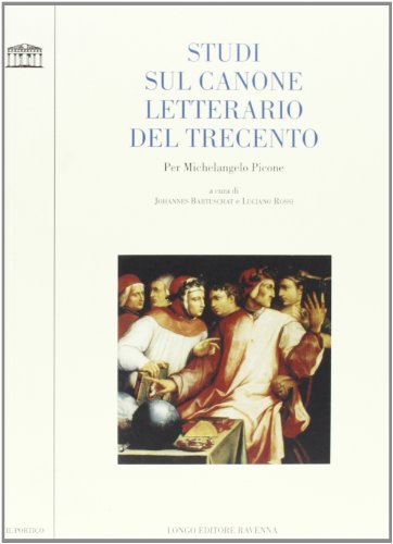 Studi sul canone letterario del Trecento. Per Michelangelo Picone edito da Longo Angelo