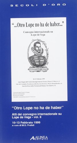 Otro Lope no ha de haber. Atti del Convegno internazionale su Lope de Vega (dal 10 al 13 febbraio 1999) vol.2 edito da Alinea