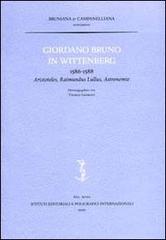 Giordano Bruno in Wittenberg. 1586-1588. Aristoteles, Raimundus Lullus, Astronomie edito da Ist. Editoriali e Poligrafici