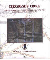 Cervarese S. Croce. Profilo storico di un comune del padovano tra Bacchiglione e Colli Euganei edito da Il Prato