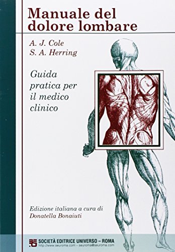 Manuale del dolore lombare. Guida pratica per il medico clinico di Andrew Cole, Stanley Herring edito da SEU