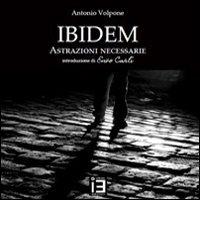 Ibidem. Astrazioni necessarie di Antonio Volpone edito da Ideas