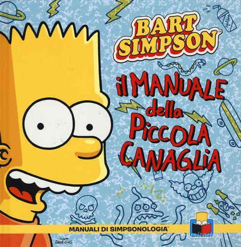 Il manuale della piccola canaglia. Bart Simpson di Matt Groening, Bill Morrison edito da Panini Comics
