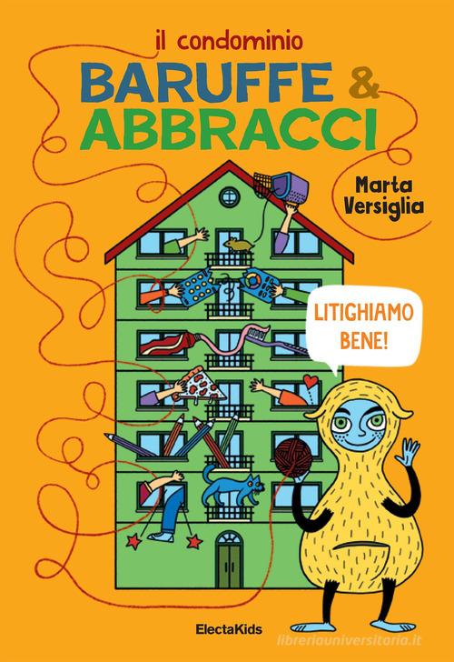 Il condominio Baruffe & abbracci. Litighiamo bene! di Marta Versiglia edito da Mondadori Electa