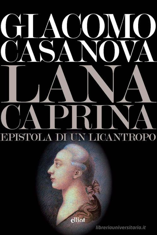 Lana caprina. Epistola di un licantropo di Giacomo Casanova edito da Elliot