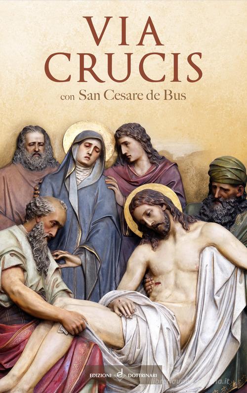 Via crucis con San Cesare de Bus edito da Dottrinari