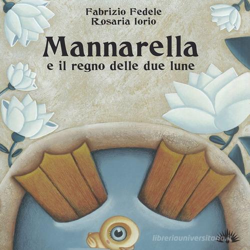 Mannarella e il regno delle due lune di Fabrizio Fedele, Rosaria Iorio edito da Marotta e Cafiero