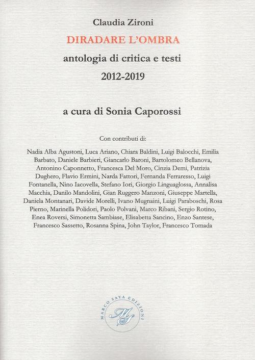 Diradare l'ombra. Antologia di critica e testi 2012-2019 di Claudia Zironi edito da Marco Saya