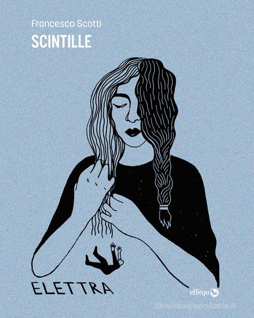Libro Scintille di Francesca Scotti Elettra di effequ