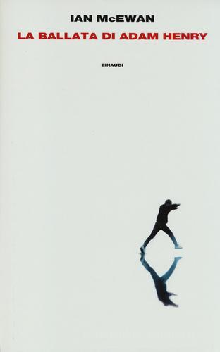 La ballata di Adam Henry di Ian McEwan edito da Einaudi