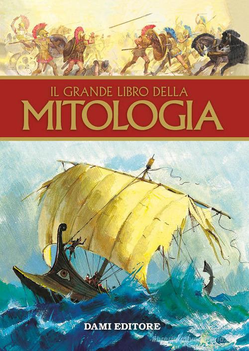 Il grande libro della mitologia edito da Dami Editore