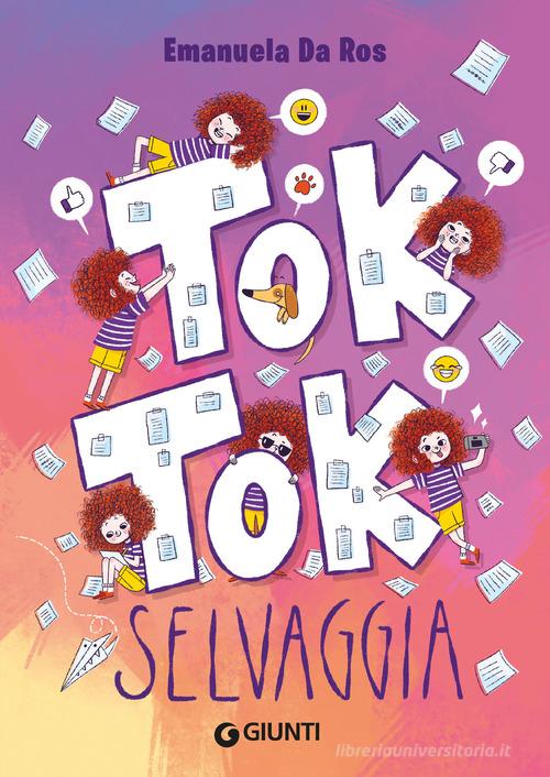 Tok Tok Selvaggia di Emanuela Da Ros edito da Giunti Editore