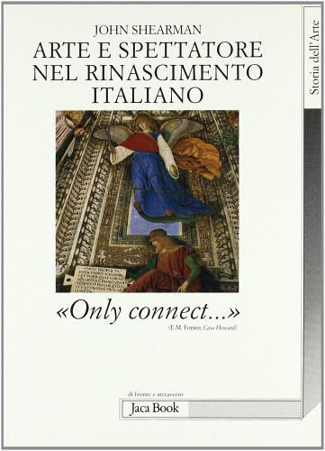 Arte e spettatore nel Rinascimento in Italia. Solo connettere di John Shearman edito da Jaca Book