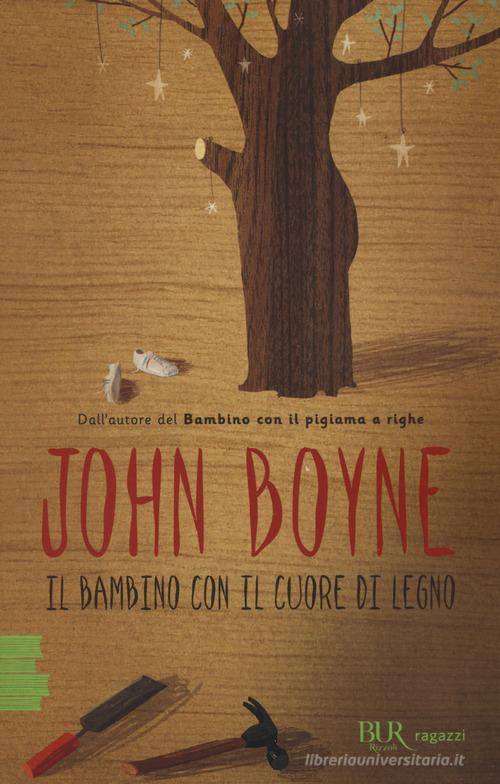 Il bambino con il cuore di legno di John Boyne edito da Rizzoli