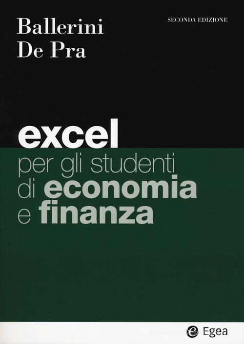Excel per gli studenti di economia e finanza di Massimo Ballerini, Maurizio De Pra edito da EGEA