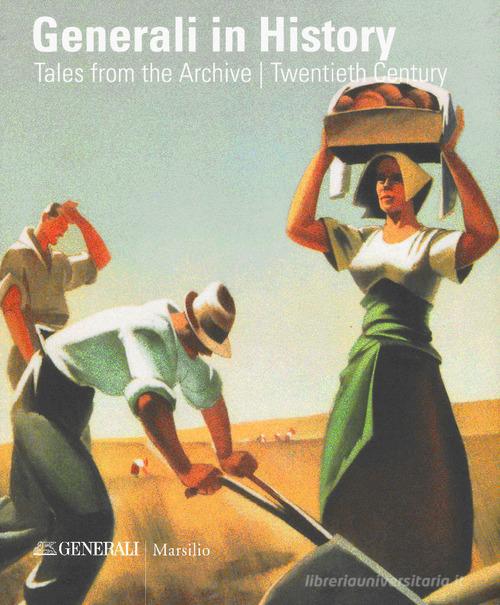 Generali in history. Tales from the archive. Ediz. illustrata edito da Marsilio