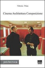 Cinema architettura composizione di Vittorio Prina edito da Maggioli Editore