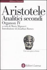Analitici secondi. Organon IV. Testo greco a fronte di Aristotele edito da Laterza