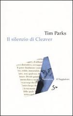 Il silenzio di Cleaver di Tim Parks edito da Il Saggiatore
