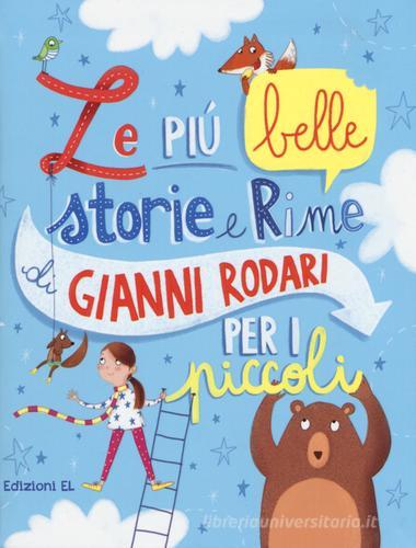 Le più belle storie e rime di Gianni Rodari per i piccoli. Ediz. illustrata di Gianni Rodari edito da EL