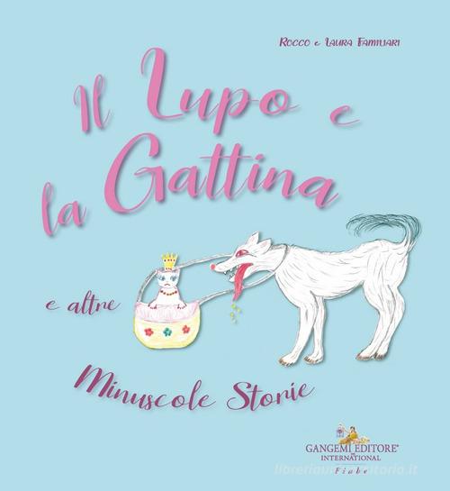 Il lupo e la gattina e altre minuscole storie di Rocco Familiari edito da Gangemi Editore