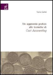 Un approccio pratico alle tecniche di cost accounting di Fabio Serini edito da Aracne