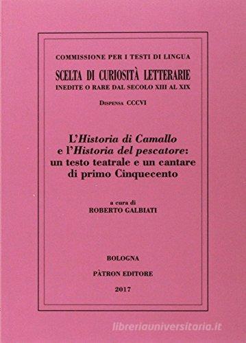 L' Historia di Camallo e l'Historia del pescatore: un testo teatrale e un cantare di primo Cinquecento edito da Pàtron