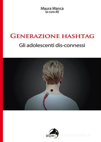 Generazione hashtag. Gli adolescenti dis-connessi edito da Alpes Italia