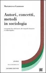Autori, concetti, metodi in sociologia (con particolare riferimento alle tematiche formative e criminologiche) di Mariateresa Gammone edito da Japadre