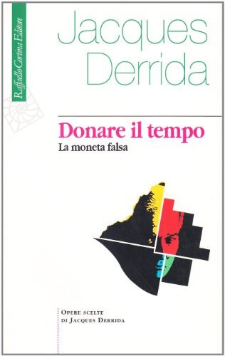Donare il tempo. La moneta falsa di Jacques Derrida edito da Raffaello Cortina Editore
