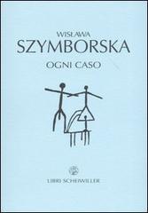 Ogni caso di Wislawa Szymborska edito da Libri Scheiwiller