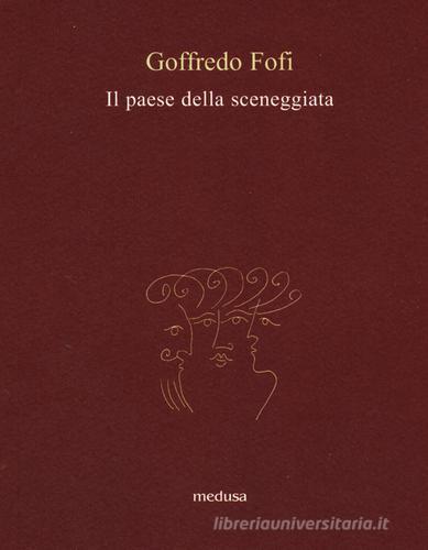 Il Paese della sceneggiata di Goffredo Fofi edito da Medusa Edizioni