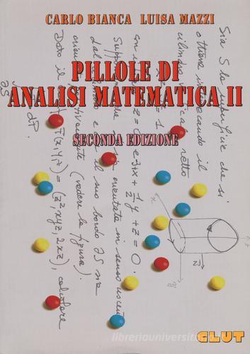 Pillole di analisi matematica 2 di Carlo Bianca, Luisa Mazzi edito da CLUT