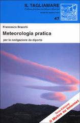 Meteorologia pratica per la navigazione da diporto di Francesco Bracchi edito da Nistri-Lischi