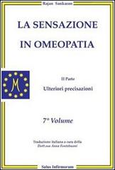 La sensazione in omeopatia. Ulteriori precisazioni. Parte seconda vol.7 di Rajan Sankaran edito da Salus Infirmorum