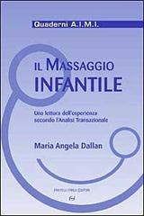 Il massaggio infantile. Una lettura dell'esperienza secondo l'analisi transazionale di M. Angela Dallan edito da Frilli