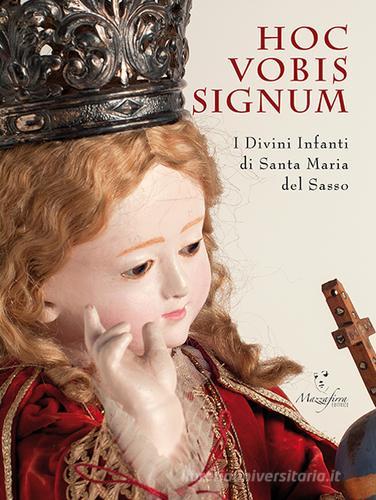 Hoc vobis signum. I divini infanti di Santa Maria del Sasso edito da Mazzafirra