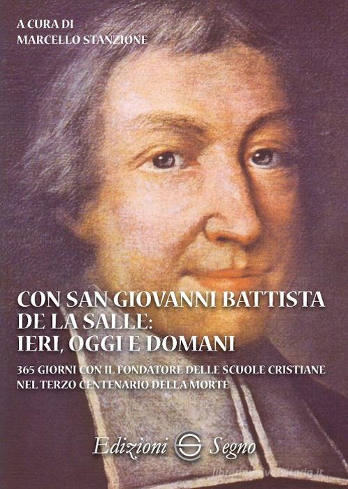 Con San Giovanni Battista de La Salle: ieri, oggi e domani edito da Edizioni Segno