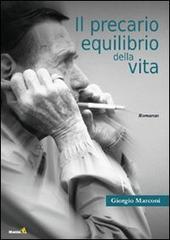 Il precario equilibrio della vita di Giorgio Marconi edito da Montag