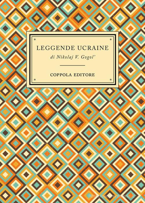 Leggende ucraine di Nikolaj Gogol' edito da Coppola Editore