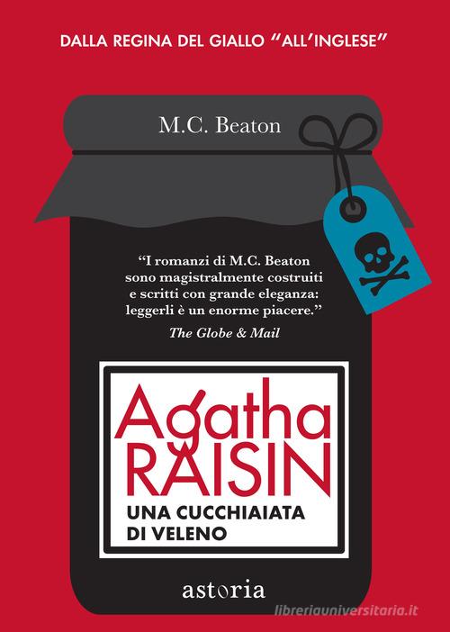 Agatha Raisin. Una cucchiaiata di veleno di M. C. Beaton edito da Astoria