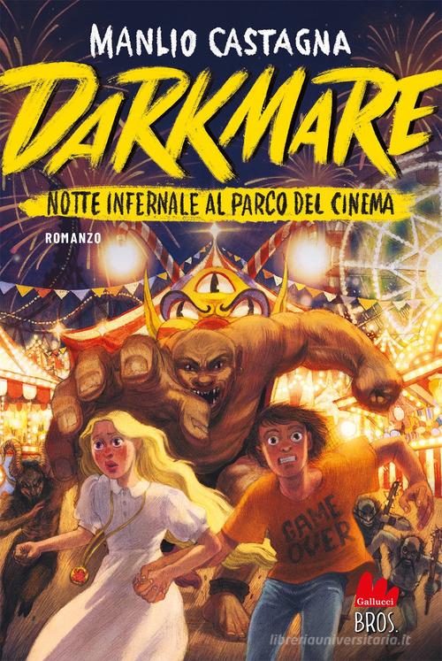 Darkmare. Notte infernale al parco del cinema di Manlio Castagna edito da Gallucci Bros
