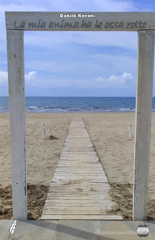 La mia anima ha le ossa rotte di Danilo Rovani edito da Argento Vivo Edizioni