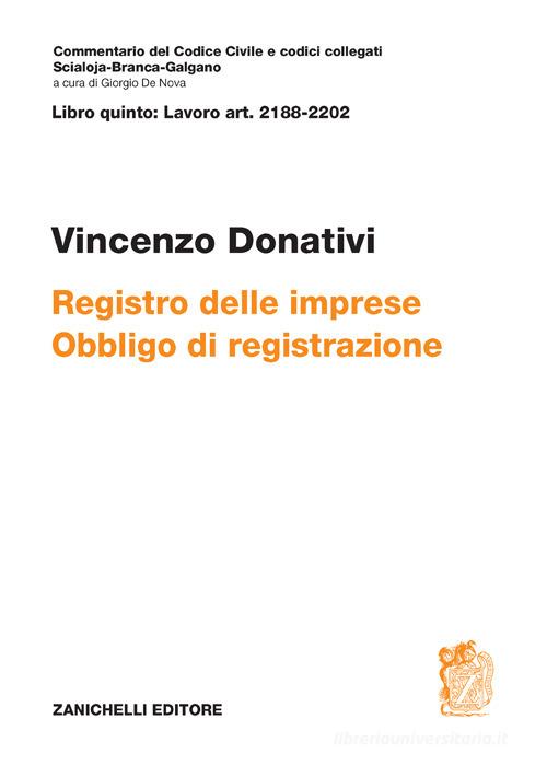 ART. 2188-2202. Registro delle imprese. Obbligo di registrazione di Vincenzo Donativi edito da Zanichelli