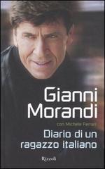 Diario di un ragazzo italiano di Gianni Morandi, Michele Ferrari edito da Rizzoli