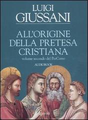 All'origine della pretesa cristiana. Volume secondo del PerCorso. Audiolibro. CD Audio di Luigi Giussani edito da Rizzoli