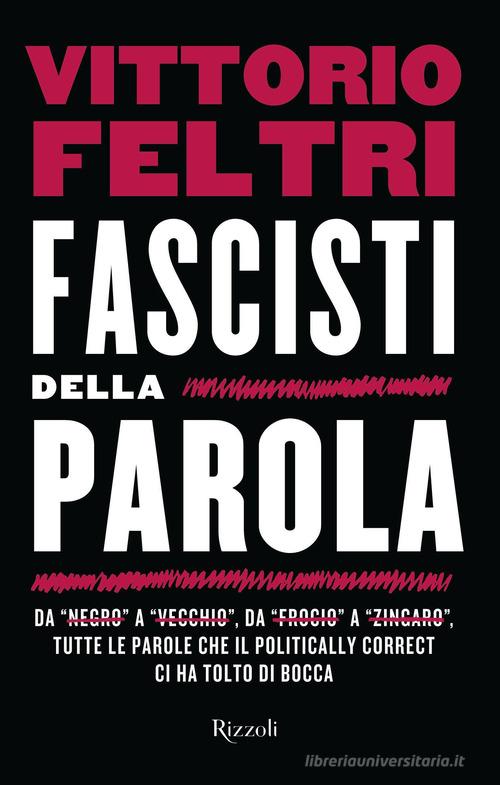 Fascisti della parola di Vittorio Feltri edito da Rizzoli